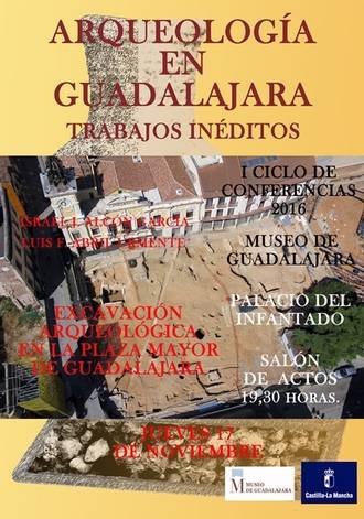 Conferencia sobre los trabajos arqueol&#243;gicos en la plaza Mayor de Guadalajara