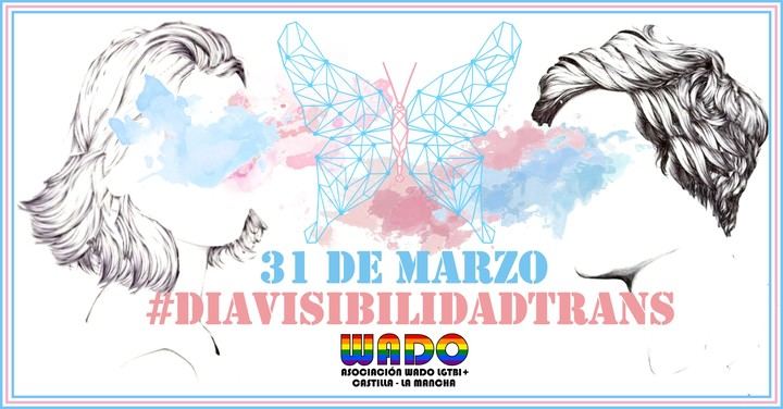 Manifiesto del Día Internacional de la visibilidad Trans 2018 de la Asociación Wado LGTBI+ de Castilla La Mancha 
