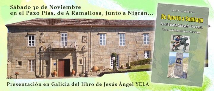 El sábado 30 de Noviembre, Jesús Angel Yela Gómez presenta en A Ramallosa (Nigrán, Pontevedra) su libro sobre el Camino de Santiago