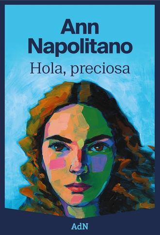 "Hola, preciosa", última novela de Ann Napolitano