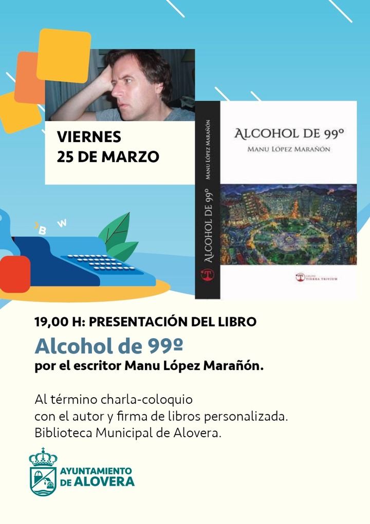 El escritor Manu López Marañón presentará su obra Alcohol de 99 º en la Biblioteca Municipal de Alovera