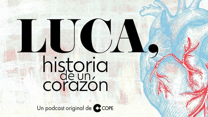COPE estrena el podcast 'Luca, historia de un corazón'
