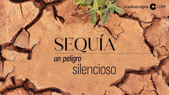 COPE estrena el podcast 'Sequía : un peligro silencioso'