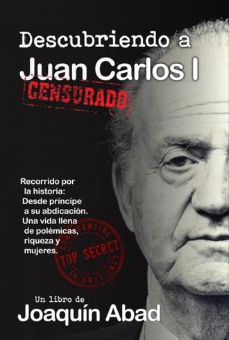 Día del libro: Juan Carlos I, una vida llena de polémicas, riqueza y mujeres