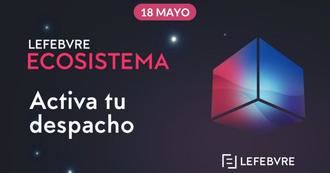 Lanzamiento del Ecosistema Lefebvre y el ciclo Activa tu despacho para impulsar el desarrollo profesional de despachos y asesorías