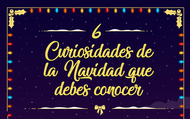 Las 6 curiosidades de la navidad que debes conocer