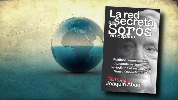 La red secreta de Soros en España al descubierto gracias a Joaquín Abad