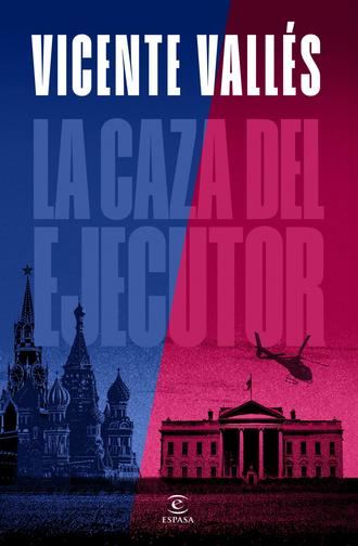 Vicente Vallés y la geopolítica hecha thriller: “La caza del ejecutor”