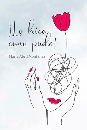 "Lo hice como pude" de María Abril Montanez