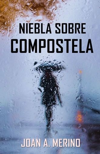 Joan A. Merino lanza 'Niebla sobre Compostela', un thriller en Santiago de Compostela