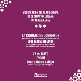 Guadalajara impulsa su desarrollo urbano con la presentación de la Modificación del Plan General de Ordenación Urbana