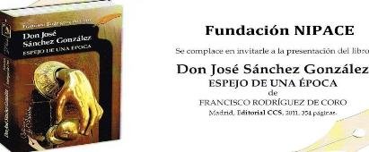 La Fundación NIPACE y D. Francisco Rodriguez de Coro, presentan su último y tan esperado libro “Don José Sánchez González, espejo de una época"