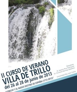 Presentado el II Curso de Verano “Villa de Trillo”: “Utrecht y el nuevo destino de España (1713-2013)”