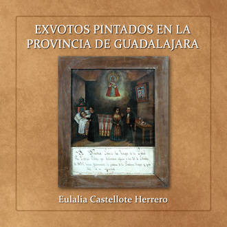 El miércoles 20 se presenta CD "Exvotos pintados en la provincia de Guadalajara" de Eulalia Castellote