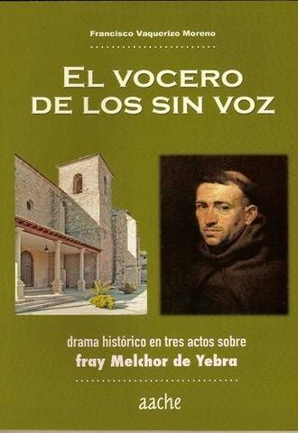 El vocero de los sin voz, la historia de fray Melchor de Yebra